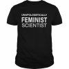 Unapologetically Feminist Scientist Shirt Classic Men's T-shirt