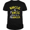 Uncle Is Funcle When He Is Druncle Shirt Classic Men's T-shirt