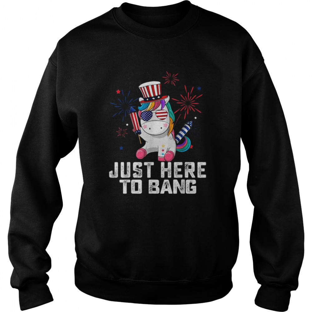 Unicorn Just Here To Bang 4th Of July Firework 2022 Shirt Unisex Sweatshirt