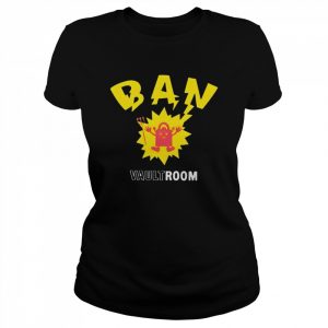 Vault Room Ban  Classic Women's T-shirt