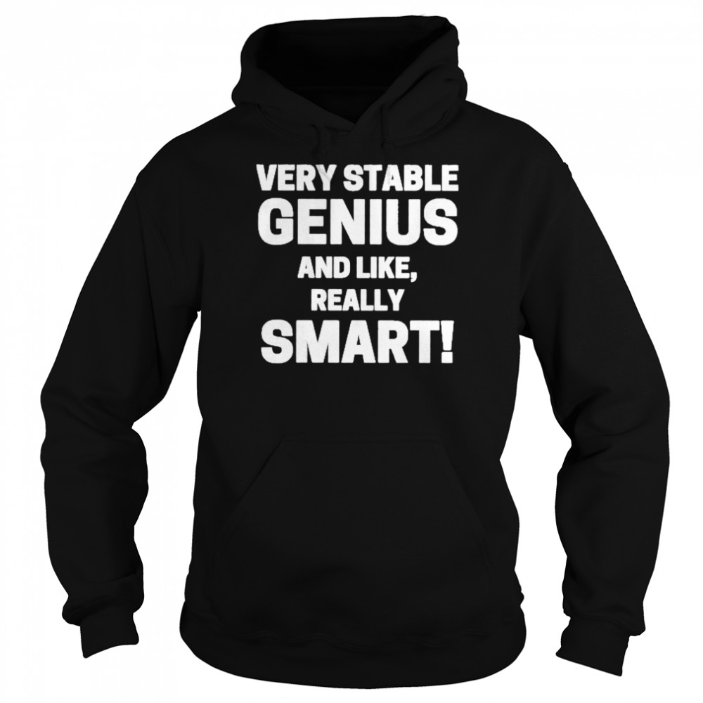 Very stable genius and like really smart  Unisex Hoodie