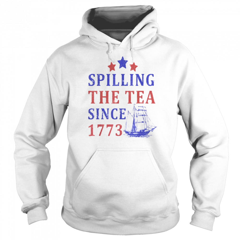 Vintage 4Th July Spilling the Tea Since 1773 Fourth of July T-Shirt Unisex Hoodie