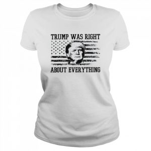 Vintage USA American Flag Trump Was Right About Everything Shirt Classic Women's T-shirt