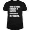 War Is Peace Freedom Is Slavery Ignorance Is Strength Shirt Classic Men's T-shirt