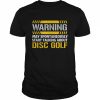 Warning May Spontaneously Start Talking About Disc Golf Shirt Classic Men's T-shirt