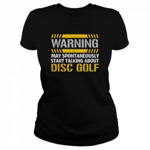 Warning May Spontaneously Start Talking About Disc Golf Shirt Classic Women's T-shirt