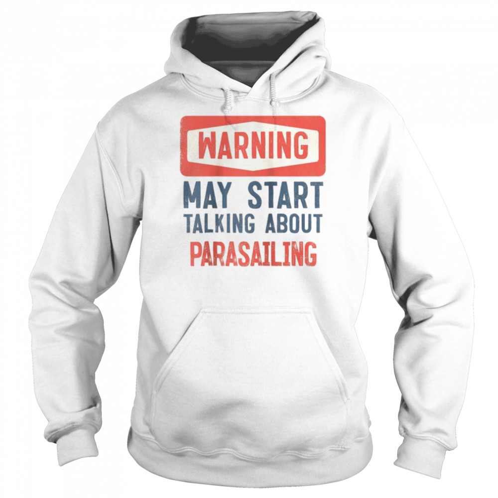 Warning May Start Talking About Shir Unisex Hoodie