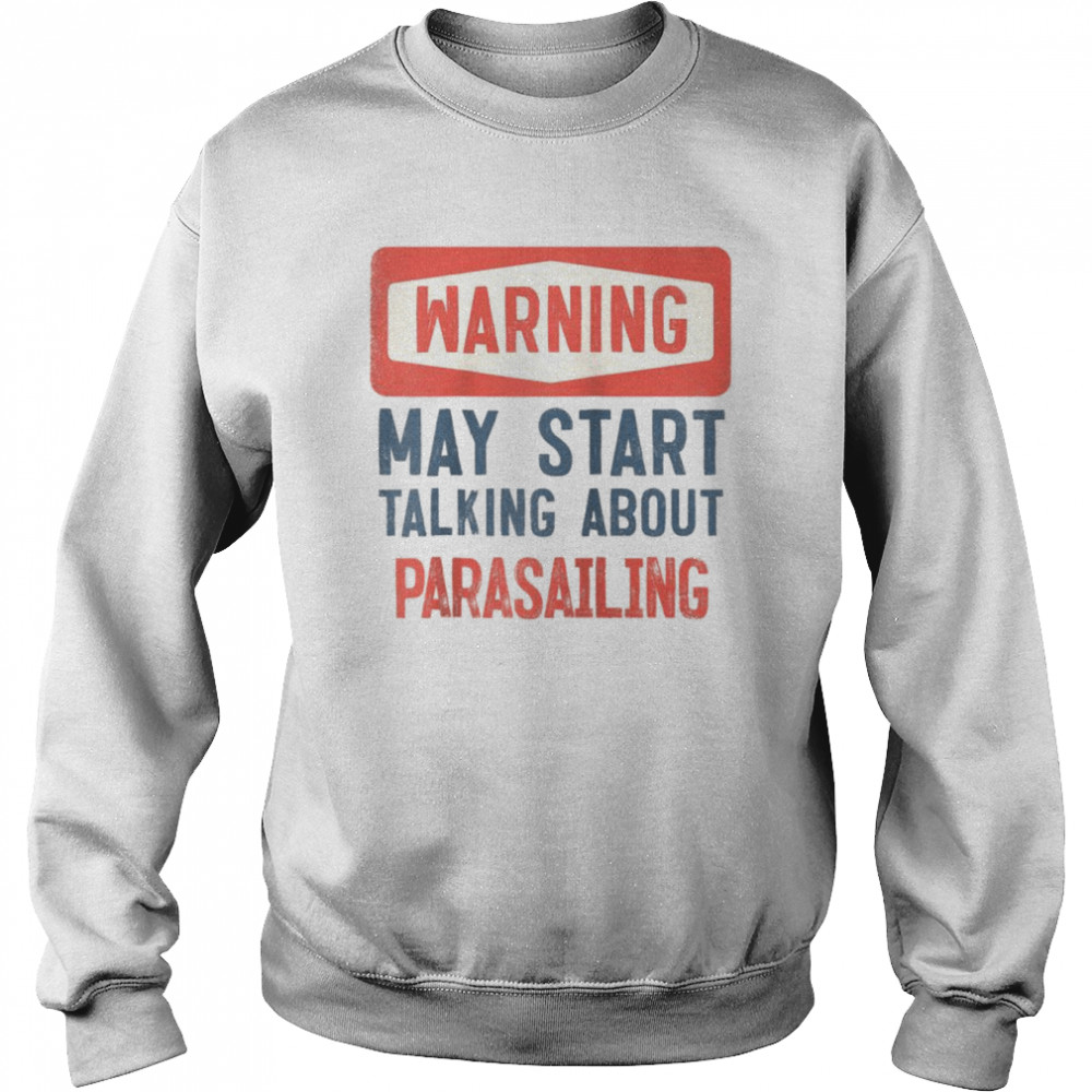 Warning May Start Talking About Shir Unisex Sweatshirt