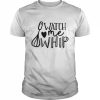 Watch Me Whip Shirt Classic Men's T-shirt