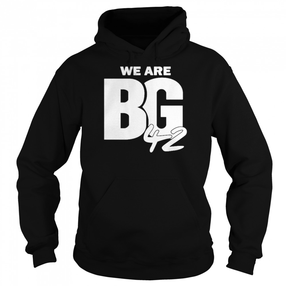 We Are Bg 42 unisex T- Unisex Hoodie