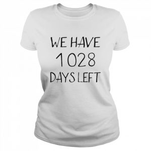 We Have 1028 Days Left Shirt Classic Women's T-shirt