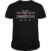 We have this thing called the constitution American patriot  Classic Men's T-shirt