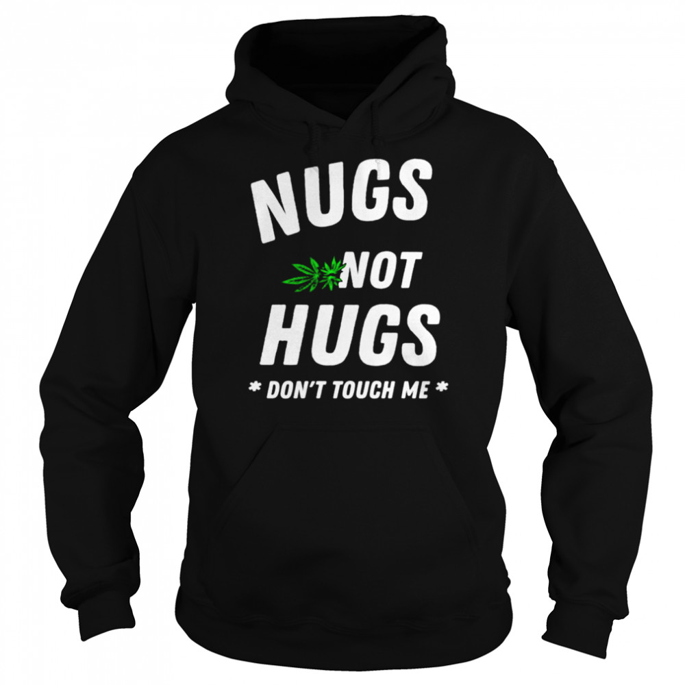 Weed Nugs not hugs don’t touch me  Unisex Hoodie