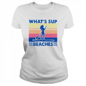 What’s sup beaches  Classic Women's T-shirt