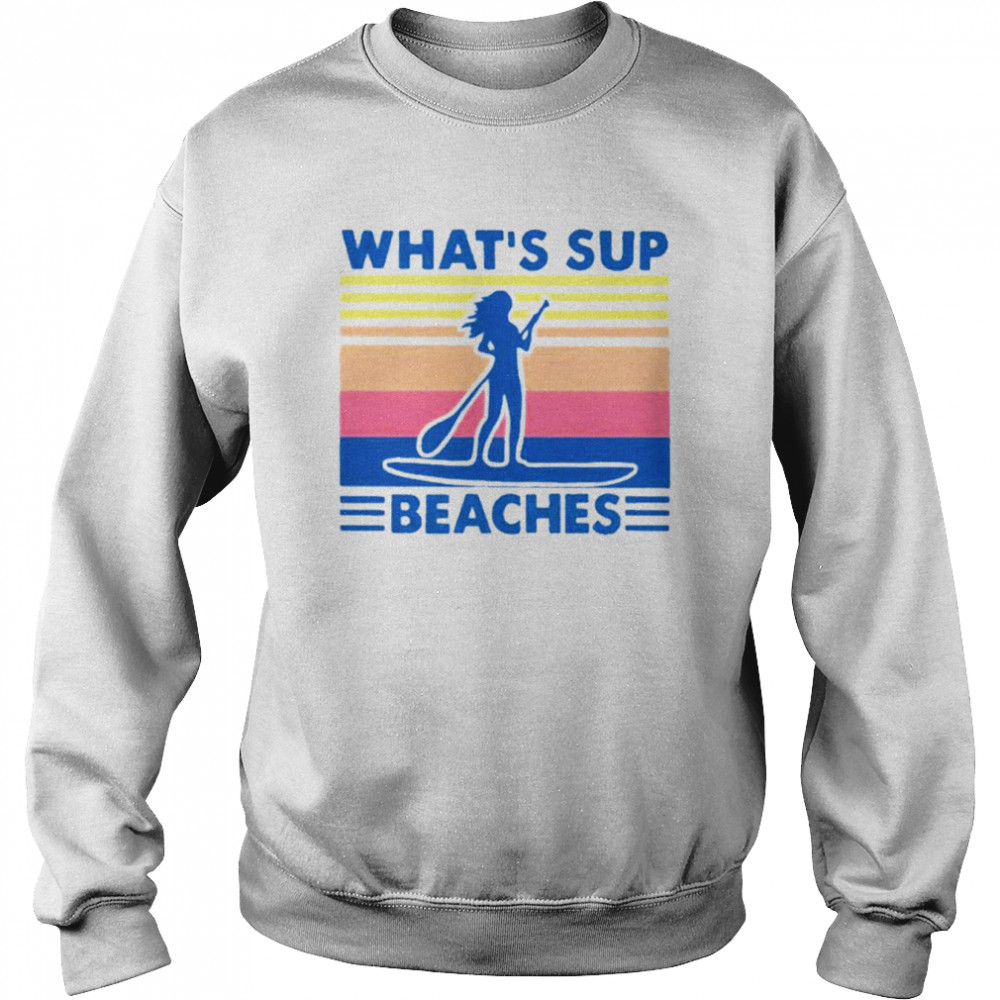 What’s sup beaches  Unisex Sweatshirt