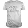 Who made you the coochie boss  Classic Men's T-shirt