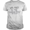 Who made you the coochie boss hoe ass nigga  Classic Men's T-shirt