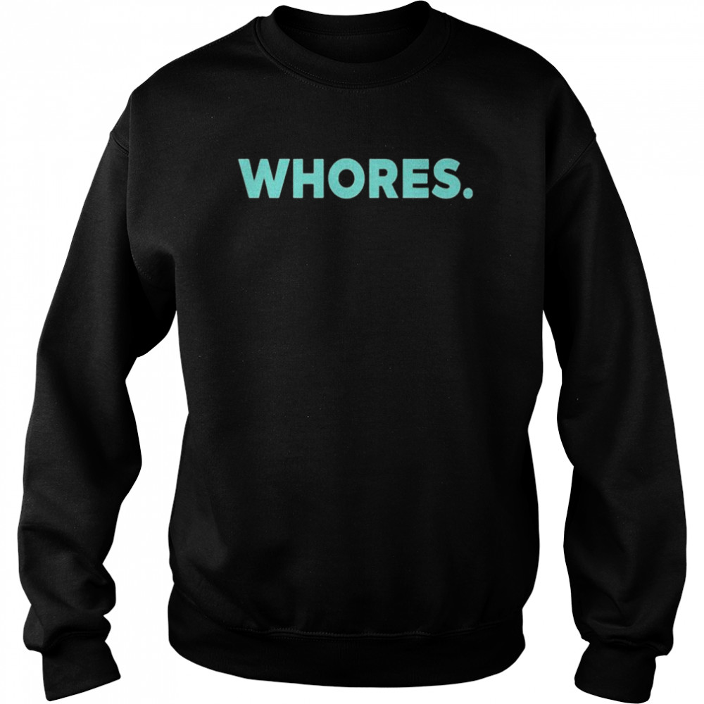 Whores Katherine D Morgan Shirt Unisex Sweatshirt