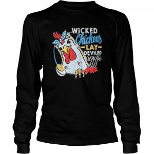 Wicked Chickens Lay Deviled Eggs Chicken Lovers Shirt Long Sleeved T-shirt