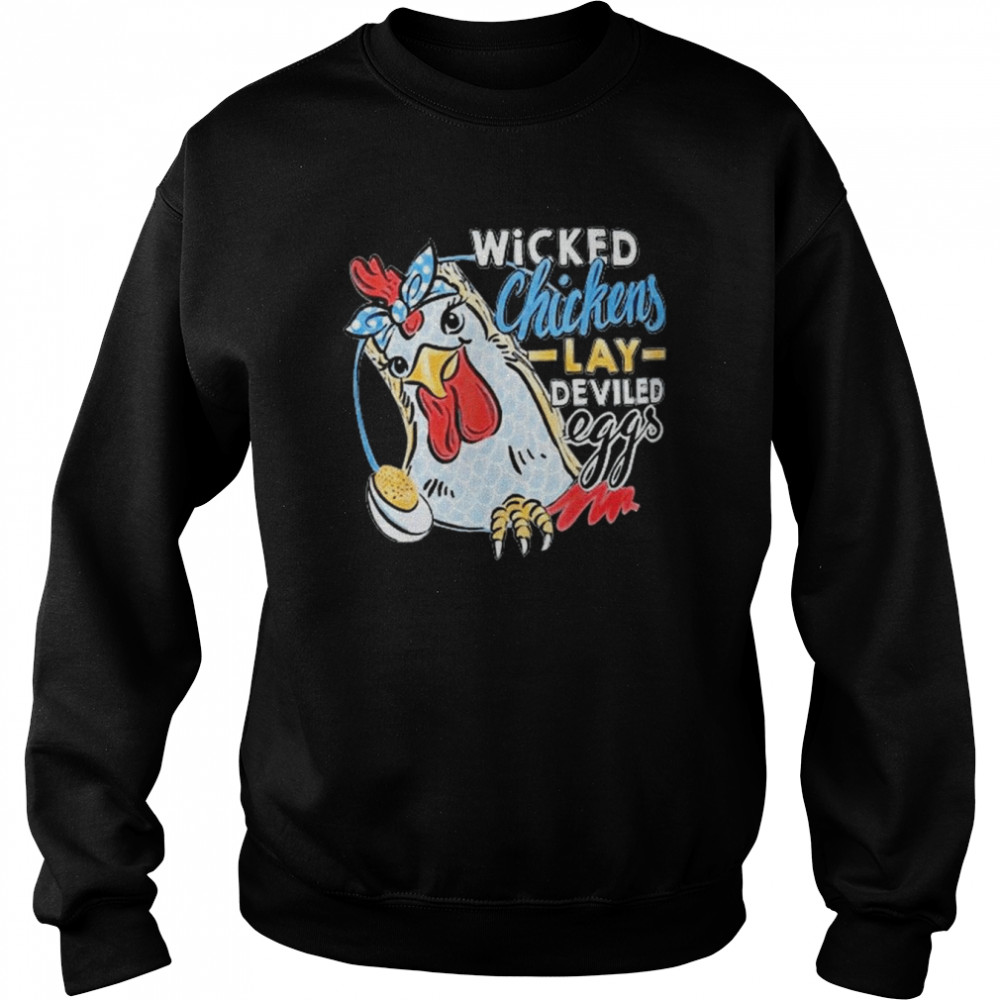 Wicked Chickens Lay Deviled Eggs Chicken Lovers Shirt Unisex Sweatshirt