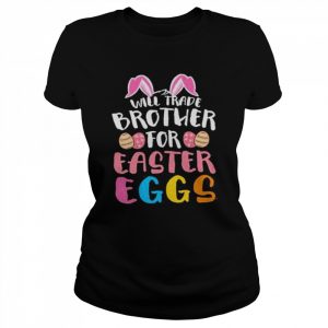 Will Trade Brother For Happy Easter Day 2022 T-Shirt Classic Women's T-shirt