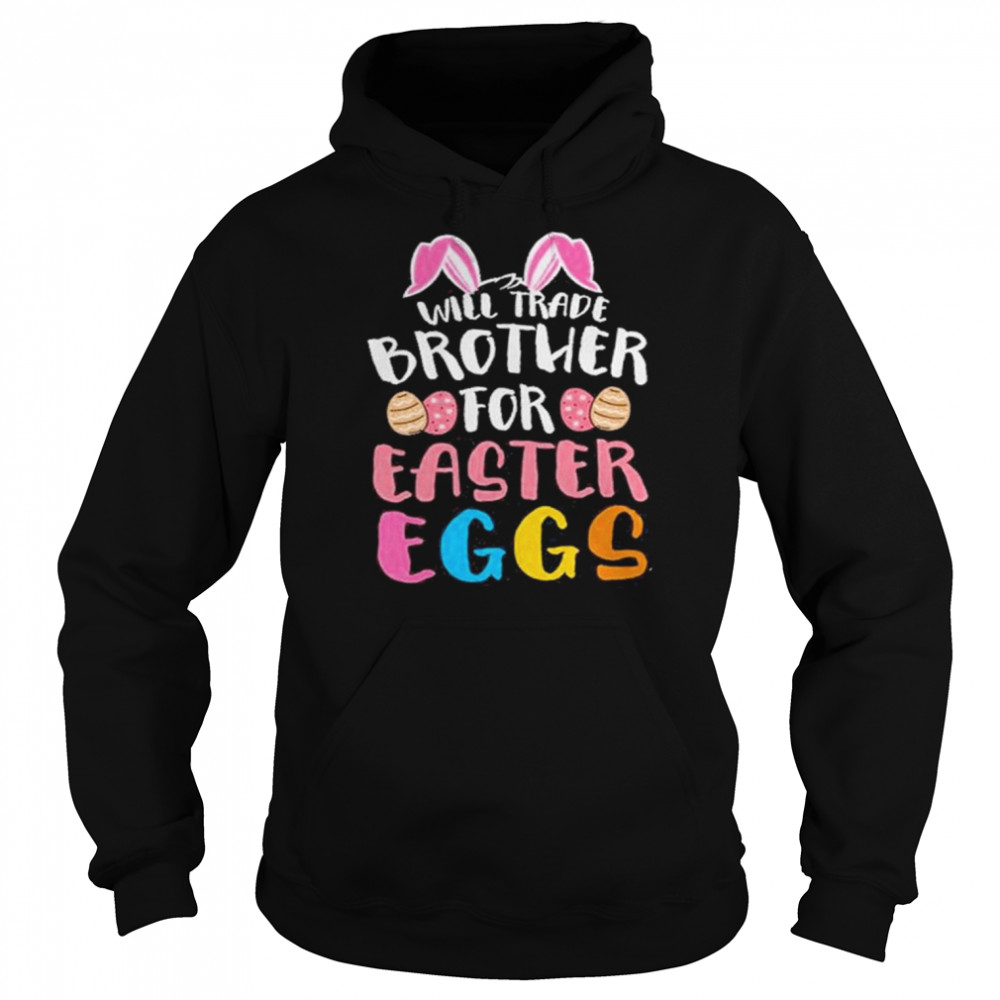 Will Trade Brother For Happy Easter Day 2022 T-Shirt Unisex Hoodie