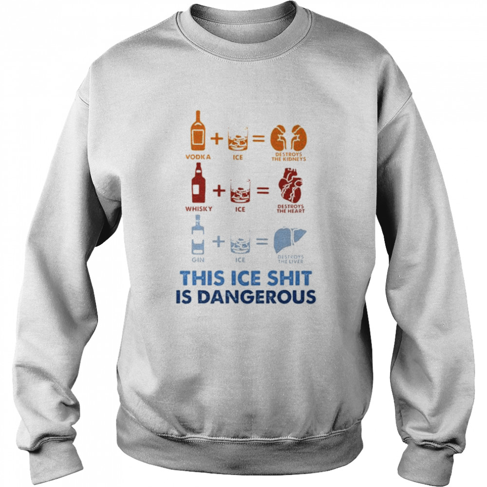 Wine Fine This Ice Shit Is Dangerous T-Shirt Unisex Sweatshirt