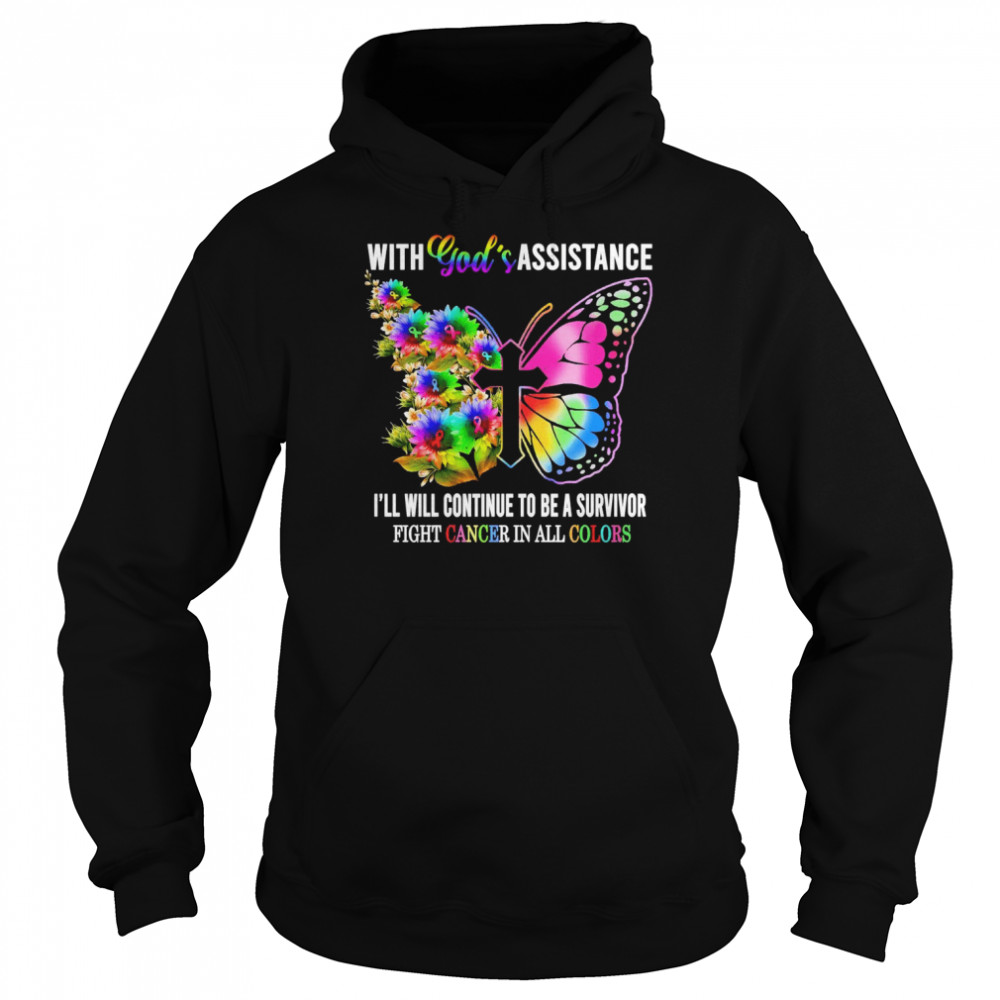 With God’s Assistance I’ll Will Continue To Be A Survivor Fight Cancer In All Colors Shirt Unisex Hoodie