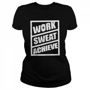 Work sweat achieve  Classic Women's T-shirt