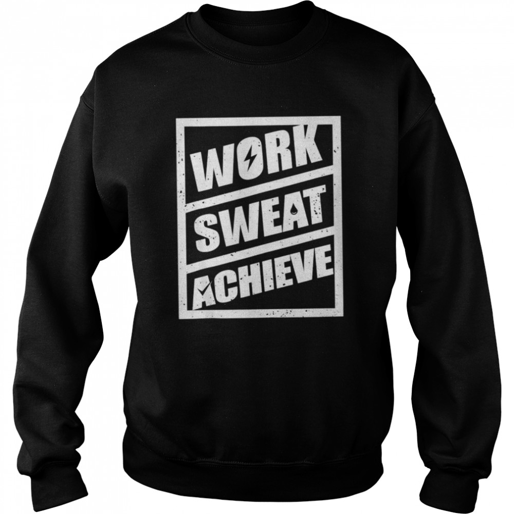 Work sweat achieve  Unisex Sweatshirt