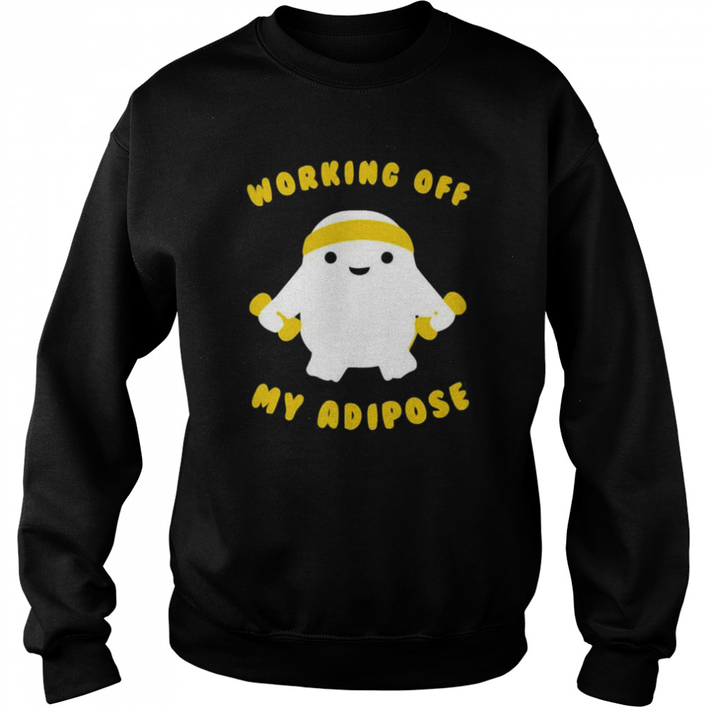 Working Off My Adipose T-Shirt Unisex Sweatshirt