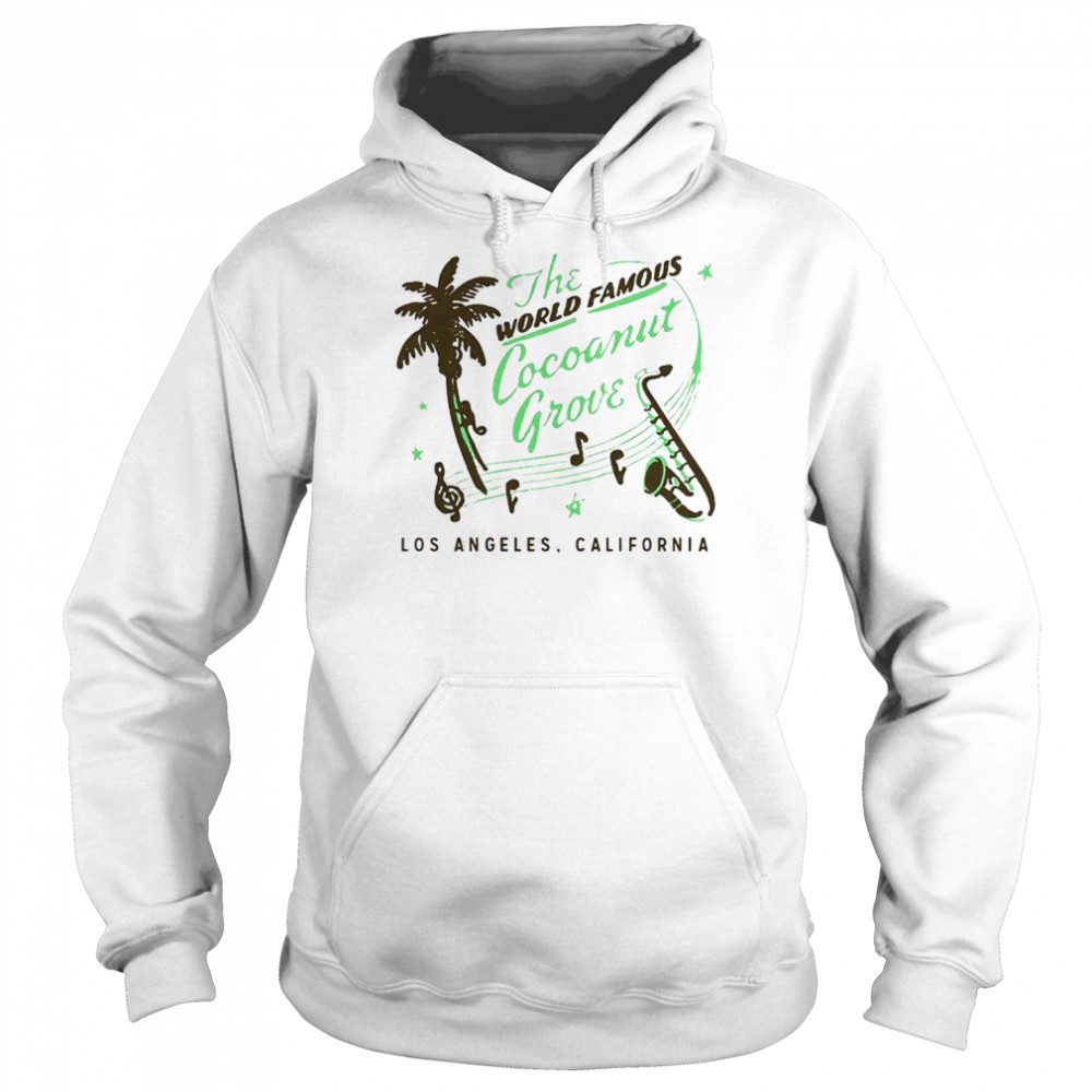 World Famous Cocoanut Grove T-Shirt Unisex Hoodie