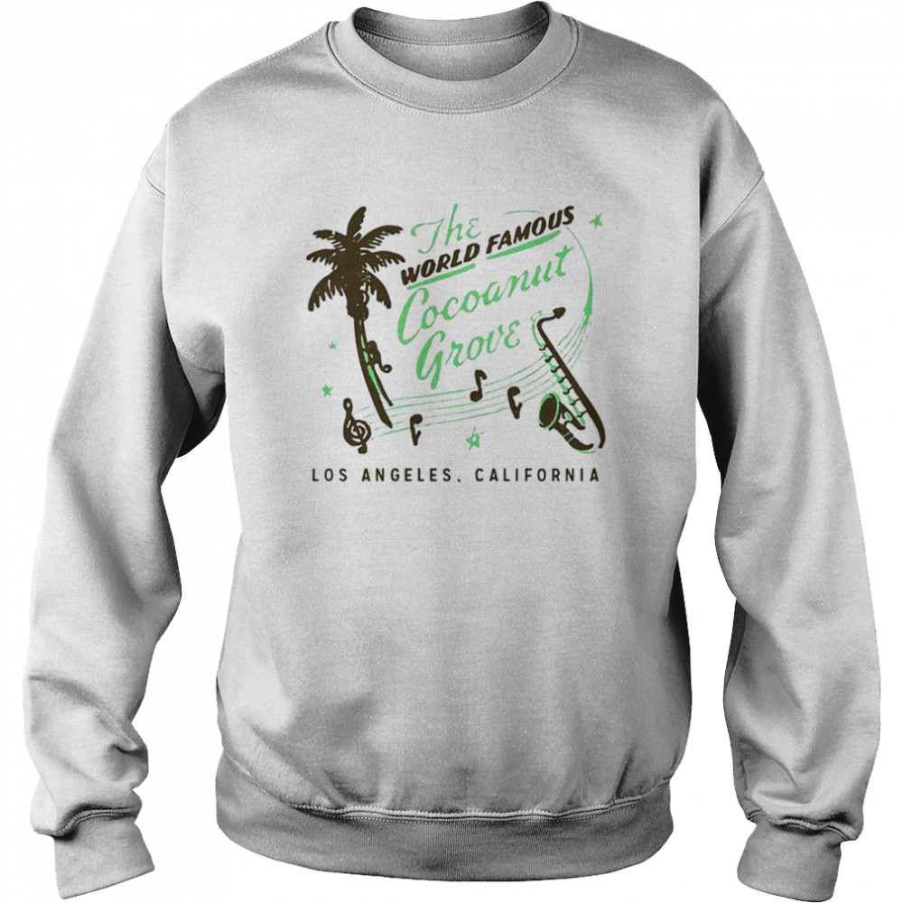 World Famous Cocoanut Grove T-Shirt Unisex Sweatshirt