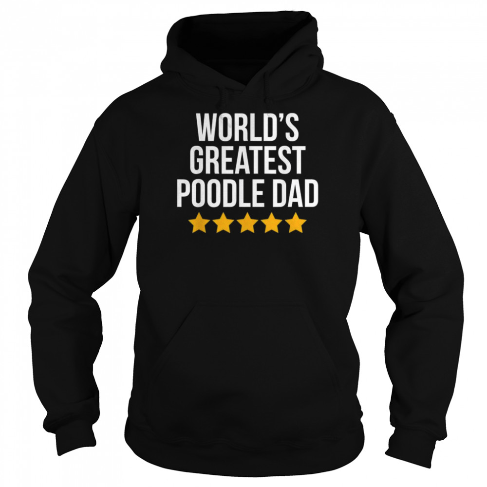 World’s greatest poodle dad dog lovers poodle dad  Unisex Hoodie