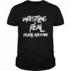 Wrestling Is Real People Are Fake Shirt Classic Men's T-shirt