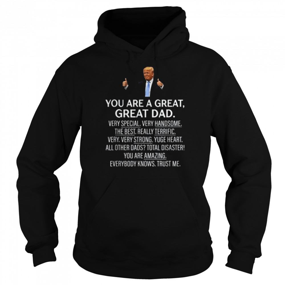 You Are A Great Great Dad Trump Shirt Unisex Hoodie