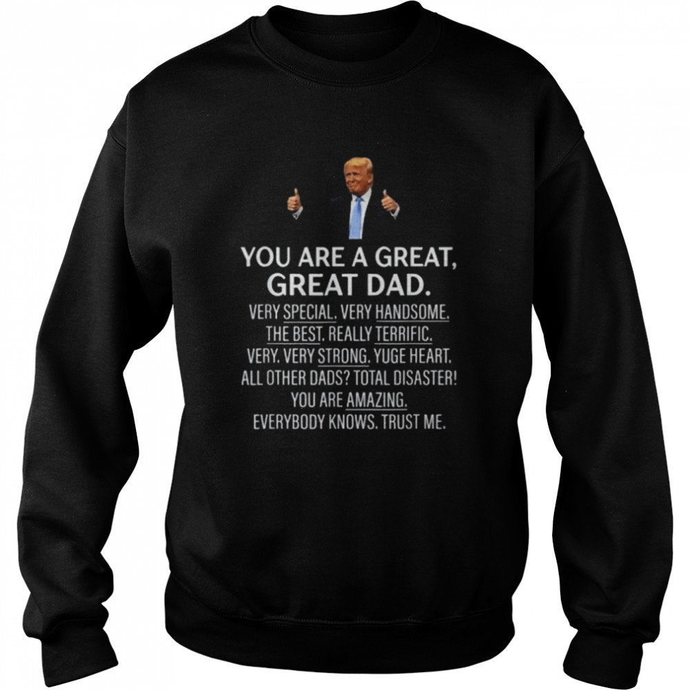 You Are A Great Great Dad Trump Shirt Unisex Sweatshirt