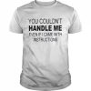 You Couldn’t Handle Me Even If I Came With Instructions T-Shirt Classic Men's T-shirt