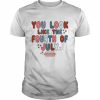 You Look Like The 4th Of July Retro Fourth Of July Independence Day Shirt Classic Men's T-shirt