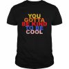 You gotta be kind to be cool  Classic Men's T-shirt