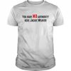 You have no authority here jackie weaver unisex T- Classic Men's T-shirt