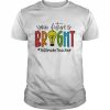 Your Future Is Bright Assistant 1st Grade Teacher Shirt Classic Men's T-shirt