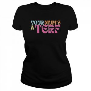 Your mum’s a terf  Classic Women's T-shirt