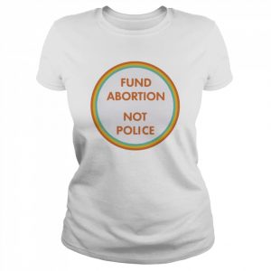 abortion not police  Classic Women's T-shirt