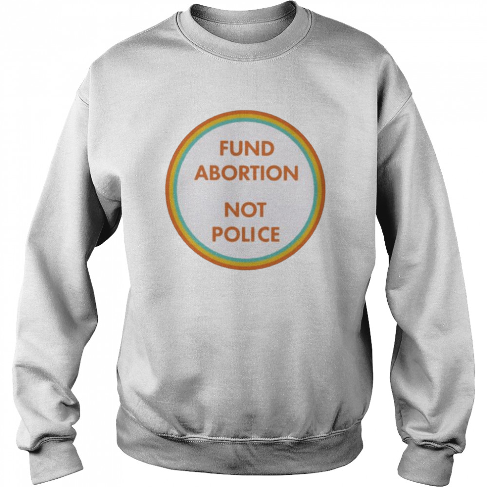 abortion not police  Unisex Sweatshirt