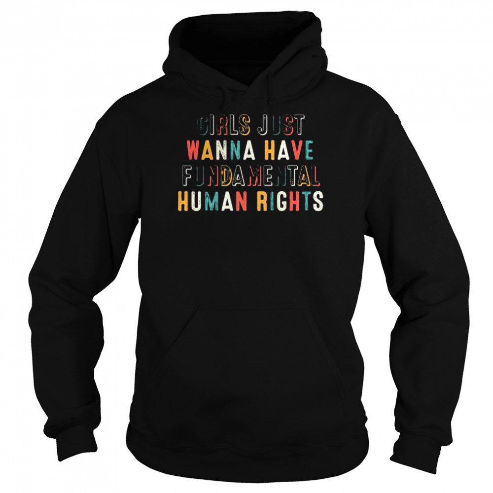 girls just wanna have fundamental human rights  Unisex Hoodie