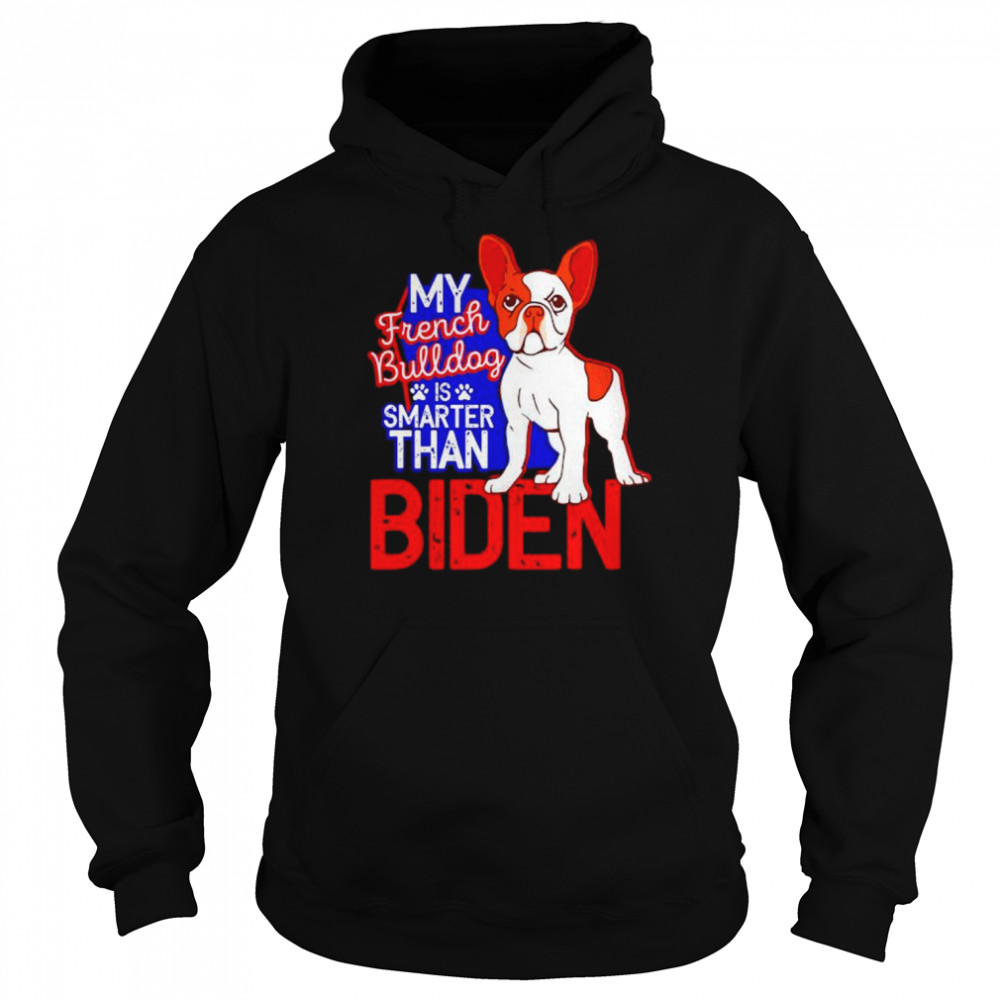 my french bulldog is smatter than Biden  Unisex Hoodie