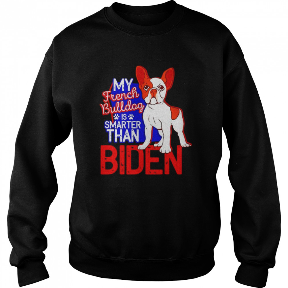 my french bulldog is smatter than Biden  Unisex Sweatshirt