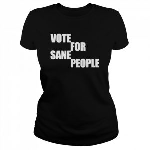 vote for sane people  Classic Women's T-shirt