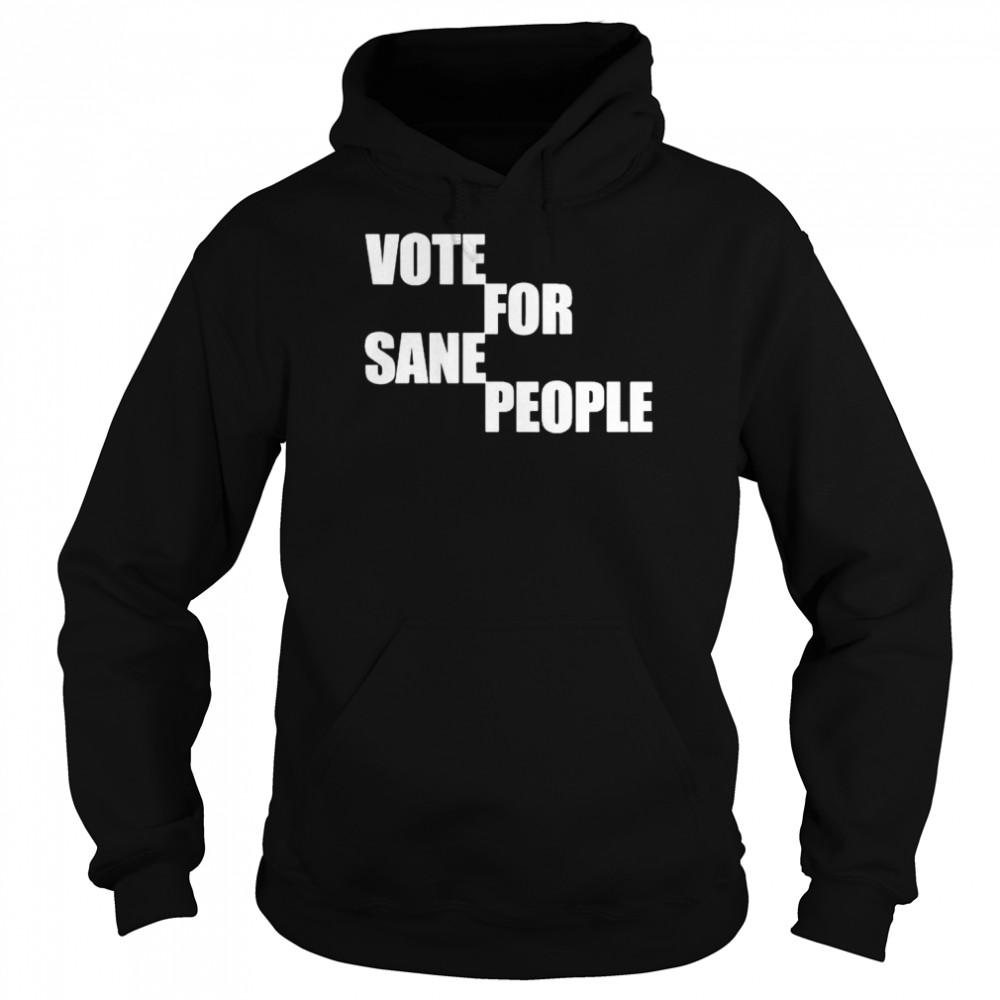 vote for sane people  Unisex Hoodie